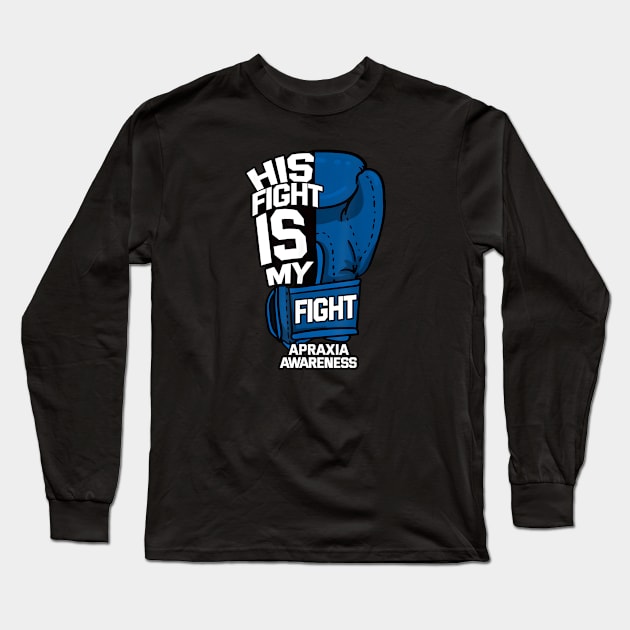 His Fight Is My Fight Apraxia Awareness Long Sleeve T-Shirt by JazlynShyann